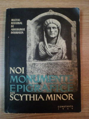 NOI MONUMENTE EPIGRAFICE DIN SCYTHIA MINOR de A. ARICESCU ... A. RADULESCU , 1964 foto