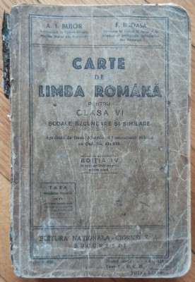 Carte de limba romana pentru clasa VI scoale secundare si similare - A. I. Bujor, F. Ilioasa// 1936 foto