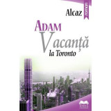 Adam. Vacanta la Toronto - Alcaz