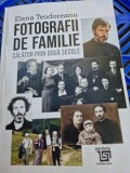 Elena Teodoreanu - Fotografii de familie. Calator prin doua secole