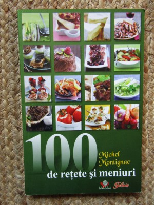 100 DE RETETE SI MENIURI -MICHAEL MONTIGNAC foto