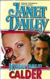 Destinul familiei Calder - Janet Dailey, Roman clasic, Editura Colosseum 2000, 1994, pagini 410