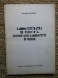 RADIOACTIVITATEA SI CIRCUITUL IZOTOPILOR RADIOACTIVI IN MEDIU - REVEICA ION-MIHAI