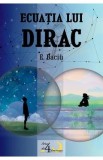 Ecuatia lui Dirac - E. Baciu