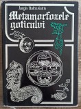 Metamorfozele goticului - Jurgis Baltrusaitis, Meridiane 1978, Carte Istoria Artei, Editie Cartonata