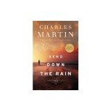 Send Down the Rain: New from the Author of the Mountains Between Us and the New York Times Bestseller Where the River Ends
