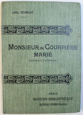 MONSIEUR DE COURPIERE MARIE ( NOUVEAUX SOUVENIRS ) par ABEL HERMANT , illustrations d&amp;#039; apres les aquarelles de A. CALBET , EDITIE INTERBELICA foto