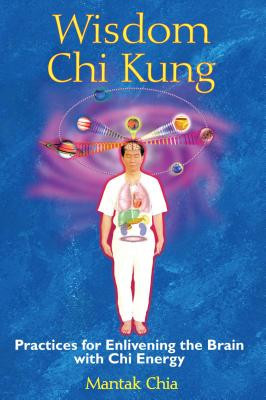 Wisdom Chi Kung: Practices for Enlivening the Brain with Chi Energy foto