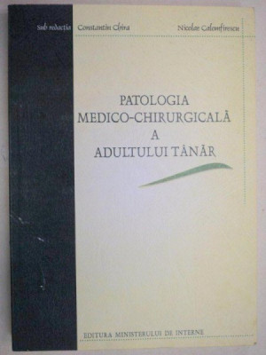 PATOLOGIA MEDICO-CHIRURGICALA A ADULTULUI TANAR-CONSTANTIN CHIRA,NICOLAE CALOMFIRESCU 2001 foto