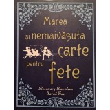 Rosemary Davidson - Marea si nemaivazuta carte pentru fete (Editia: 2012)
