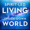 Spirit-Led Living in an Upside-Down World