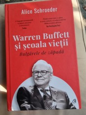 Alice Schroeder - Warren Buffett si scoala vietii. Bulgarele de zapada foto