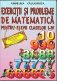 Exercitii si probleme de matematica pentru elevii claselor I-IV, Editia a V-a