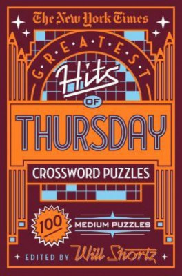The New York Times Greatest Hits of Thursday Crossword Puzzles: 100 Medium Puzzles foto