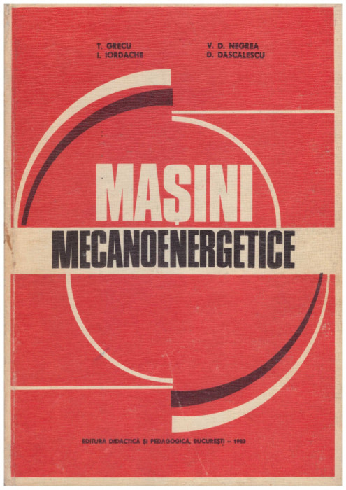 T. Grecu, I. Iordache, V.D. Negrea, D. Dascalescu - Masini mecanoenergetice - 130512