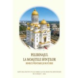 Pelerinajul la moastele Sfintilor &ndash; Binecuvantare si bucurie