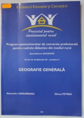 GEOGRAFIE GENERALA , PROGRAM POSTUNIVERSITAR DE CONVERSIE PROFESIONALA , FIRMA ID - SEMESTRUL I de MARIA SANDU si DAN BALTEANU , 2005 , DEDICATIE *