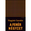 A feh&eacute;r n&eacute;gyzet - Vlagyimir Szorokin