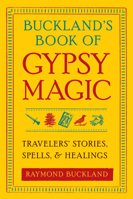 Buckland&amp;#039;s Book of Gypsy Magic: Travelers&amp;#039; Stories, Spells, &amp;amp; Healings foto