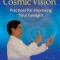The Art of Cosmic Vision: Practices for Improving Your Eyesight