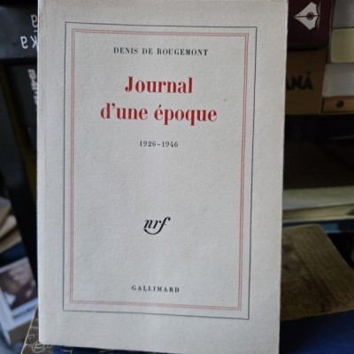 Journal dune epoque, 1926-1946 - Denis de Rougemont foto