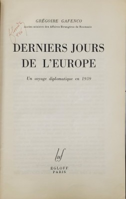 DERNIERS JOURS DE L&amp;#039;EUROPE Un voyage diplomatique en 1939 par GREGOIRE GAFENCO - PARIS, 1944 foto