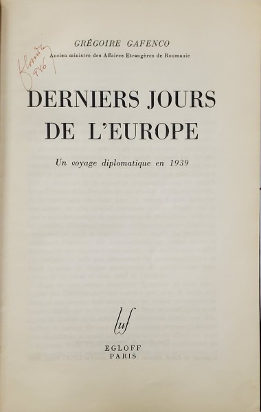 DERNIERS JOURS DE L&#039;EUROPE Un voyage diplomatique en 1939 par GREGOIRE GAFENCO - PARIS, 1944
