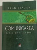 Comunicarea, paradigme si teorii de Ioan Dragan vol.1i 2