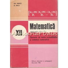 Matematica. Manual Pentru Clasa a XII-a - Gh. Mihoc, N. Micu