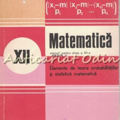 Matematica. Manual Pentru Clasa a XII-a - Gh. Mihoc, N. Micu