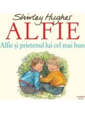 Cumpara ieftin Alfie si prietenul lui cel mai bun. Seria Alfie/Shirley Hughes