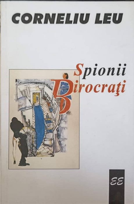 SPIONII BIROCRATI-CORNELIU LEU