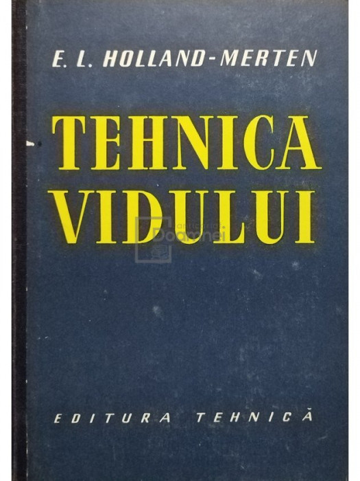 E. L. Holland-Merten - Tehnica vidului (editia 1958)