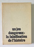 UN JEU DANGEREUX: LA FALSIFICATION DE L&#039;HISTOIRE de STEFAN PASCU , 1987