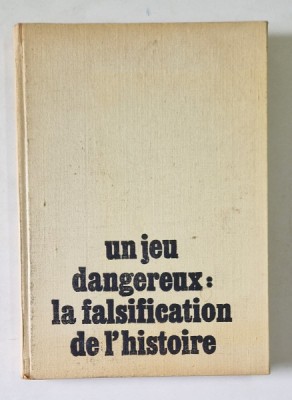 UN JEU DANGEREUX: LA FALSIFICATION DE L&amp;#039;HISTOIRE de STEFAN PASCU , 1987 foto