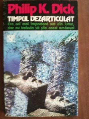 Timpul dezarticulat- Philip K. Dick foto