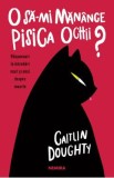 O sa-mi manance pisica ochii? - Caitlin Doughty, Dianne Ruz