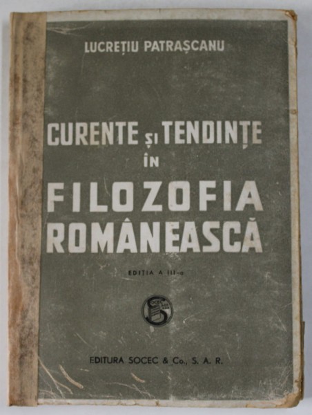 CURENTE SI TENDINTE IN FILOZOFIA ROMANEASCA de LUCRETIU PATRASCANU ,1946