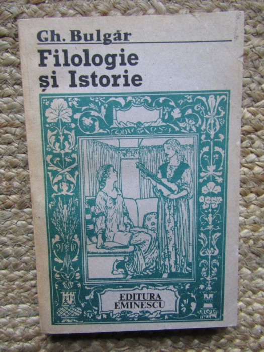 Gh. Bulgar - Filologie si istorie (Editia: 1988)
