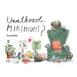 Unatkozol, Minimoni? - Rocio Bonilla