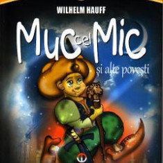 Muc cel mic si alte povesti - Wilhelm Hauff