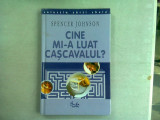 CINE MI-A LUAT CASCAVALUL? - SPENCER JOHNSON