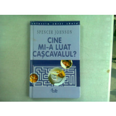 CINE MI-A LUAT CASCAVALUL? - SPENCER JOHNSON