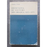 Viorel Faur - Societatea de Lectură din Oradea, 1852-1875 (studiu monografic)