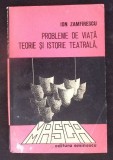 PROBLEME DE VIATA. TEORIE SI ISTORIE TEATRALA-ION ZAMFIRESCU-363533
