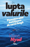 &Icirc;n lupta cu valurile - Paperback brosat - Diana Nyad - Pilot books