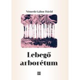 Lebegő arbor&eacute;tum - N&eacute;meth G&aacute;bor D&aacute;vid