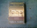 CRESTINISMUL DE-A LUNGUL SECOLELOR - EARLE E. CAIRNS