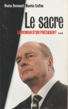 Nicolas Domenich, M. Szafran - Le sacre. Le roman d&#039;un president / Mitterand, 2003, Alta editura