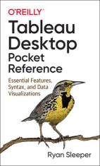 Tableau Desktop Pocket Reference: Essential Features, Syntax, and Data Visualizations foto
